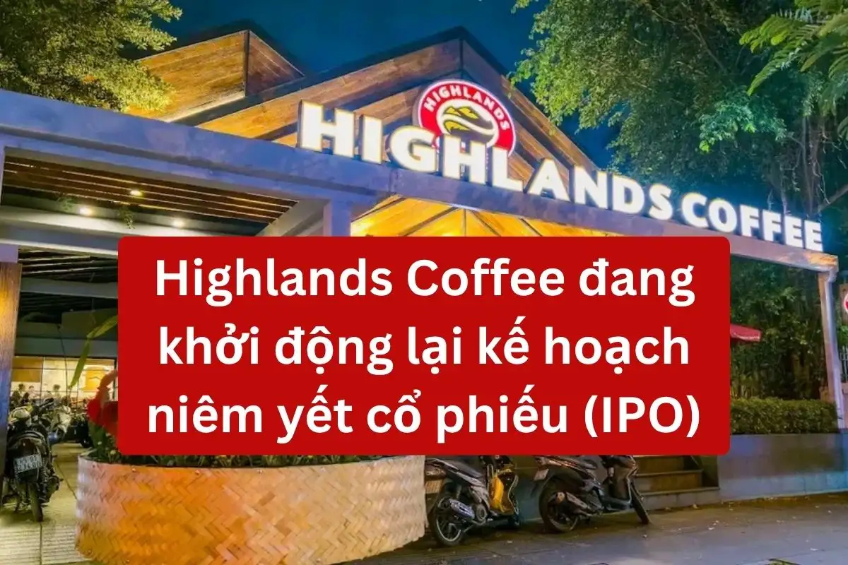 Nóng: Highlands Coffee sắp IPO, từng được định giá 800 triệu USD
